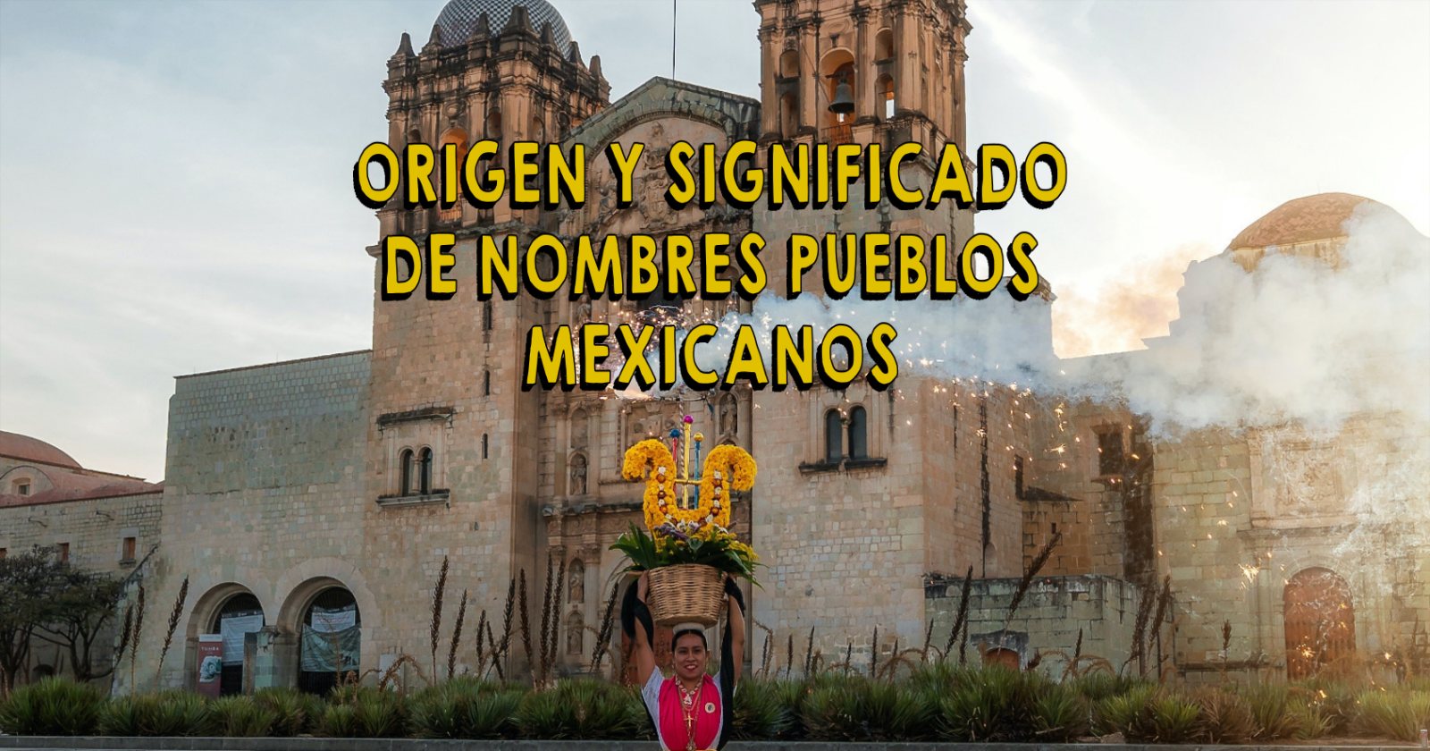 Origen y significado de los nombres de pueblos mexicanos